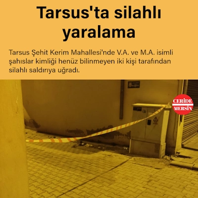 Tarsus Şehit Kerim Mahallesi'nde silahlı yaralama 