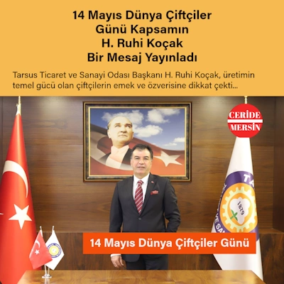 Tarsus Ticaret ve Sanayi Odası Başkanı’ndan 14 Mayıs Dünya Çiftçiler Günü Mesajı
