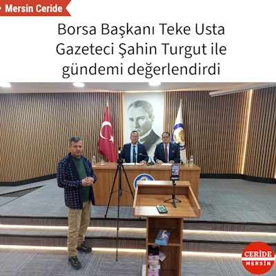 Borsa Başkanı Teke Gazeteci Şahin Turgut ile gündemi değerlendirdi 