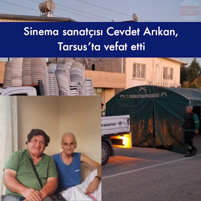 Sinema sanatçısı Cevdet Arıkan, Tarsus'ta vefat etti
