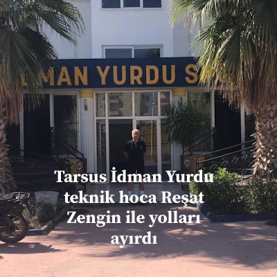 Tarsus İdman Yurdu Teknik Hoca Reşat Zengin ile yolları ayırdı 