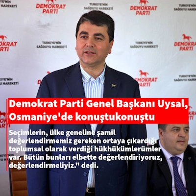 Demokrat Parti Genel Başkanı Uysal, Osmaniye'de konuştu