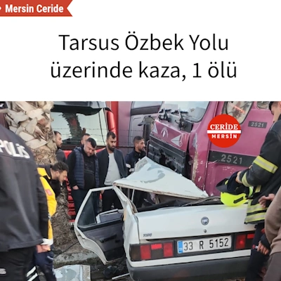 Tarsus Özbek Yolu üzerinde kaza, 1 ölü