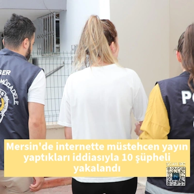 Mersin'de internette müstehcen yayın yaptıkları iddiasıyla 10 şüpheli yakalandı