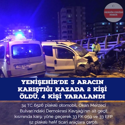 Yenişehir'de 3 aracın karıştığı kazada 2 kişi öldü, 4 kişi yaralandı