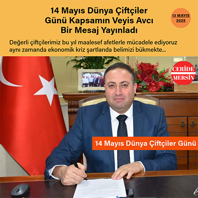 14 Mayıs Dünya Çiftçiler Günü Kapsamın Veyis Avcı Bir Mesaj Yayınladı
