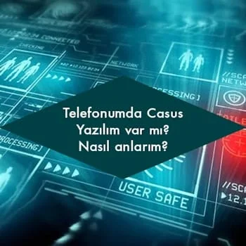 Telefonumda virüs var mı? Casus yazılım var mı?