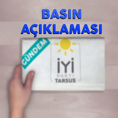 İyi Parti Tarsus Teşkilatı bir basın bülteni yayımladı