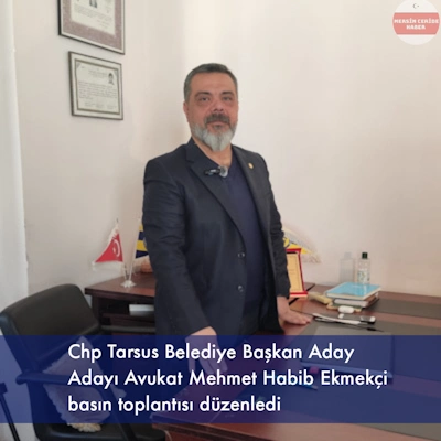 Chp Tarsus Belediye Başkan A. Adayı M. Habib Ekmekçi basın açıklaması yaptı